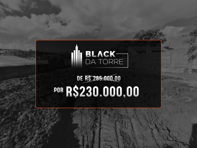 BLACK DA TORRE: De R$ 285.000 por R$ 230.000! Terreno Plano à Venda, Pronto para Construir!
